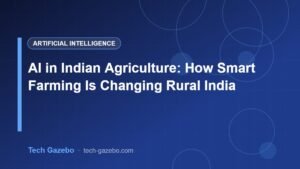 AI in Indian Agriculture: How Smart Farming Is Changing Rural India