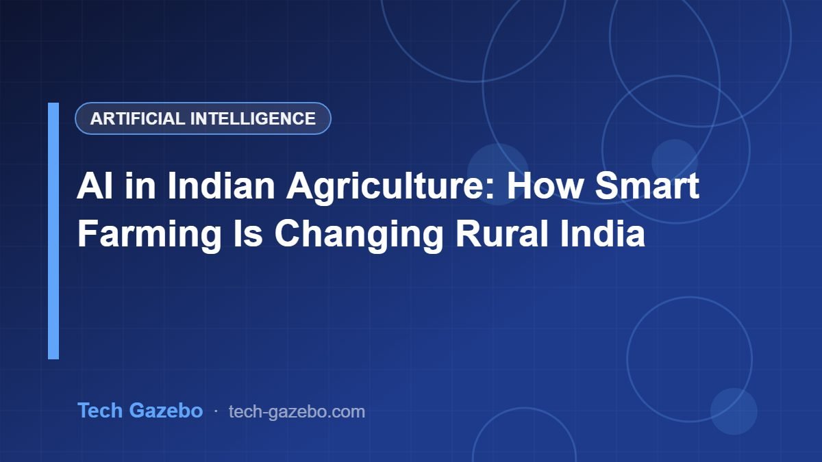 AI in Indian Agriculture: How Smart Farming Is Changing Rural India
