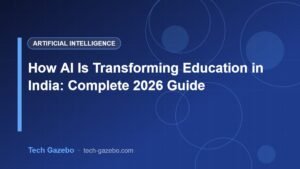 How AI Is Transforming Education in India: Complete 2026 Guide