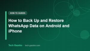 How to Back Up and Restore WhatsApp Data on Android and iPhone