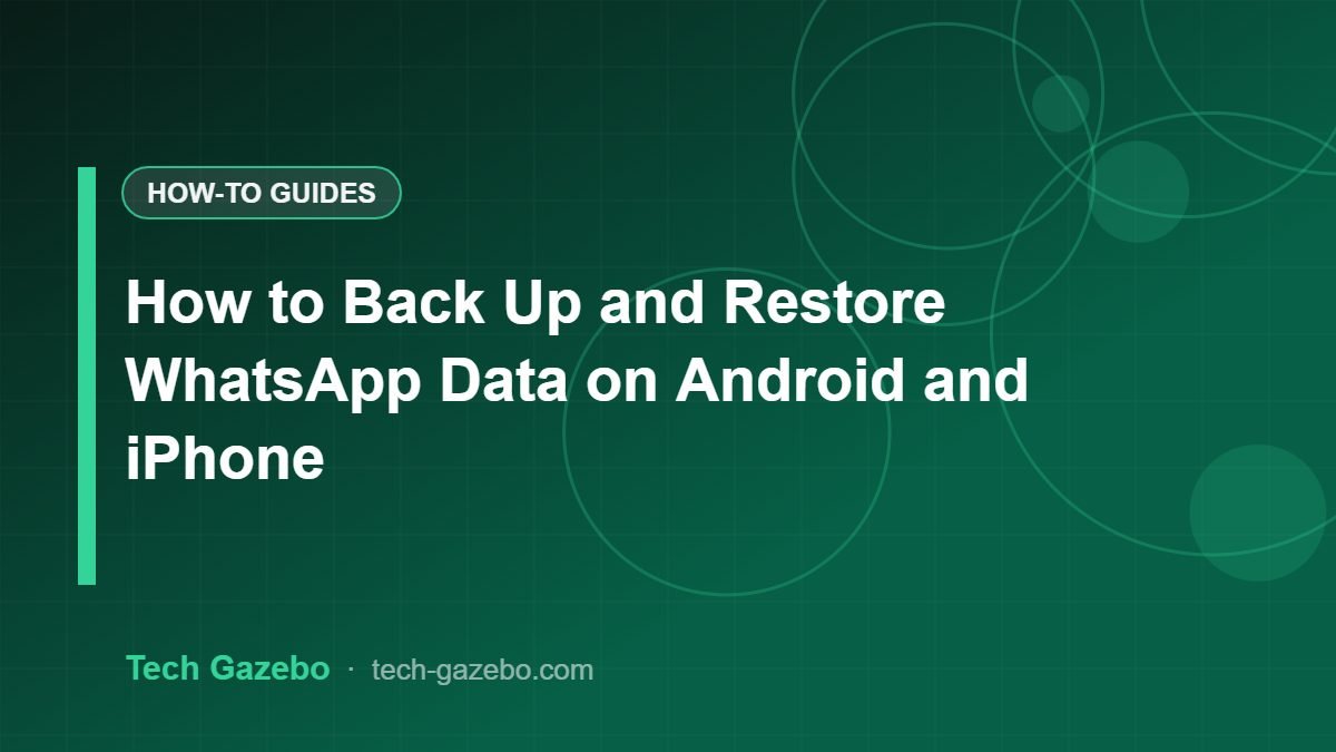 How to Back Up and Restore WhatsApp Data on Android and iPhone