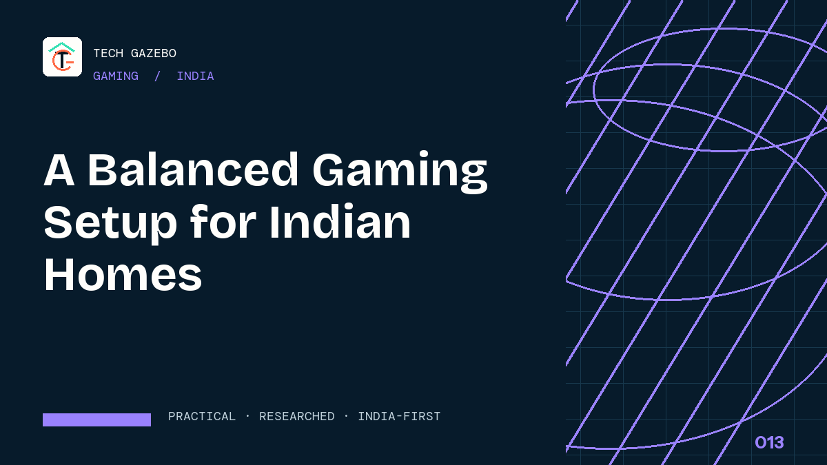 A Balanced Gaming Setup for Indian Homes — Tech Gazebo Gaming guide for India
