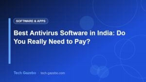Best Antivirus Software in India: Do You Really Need to Pay?