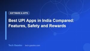 Best UPI Apps in India Compared: Features, Safety and Rewards