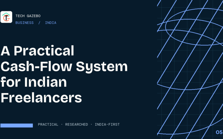 A Practical Cash-Flow System for Indian Freelancers — Tech Gazebo Business guide for India