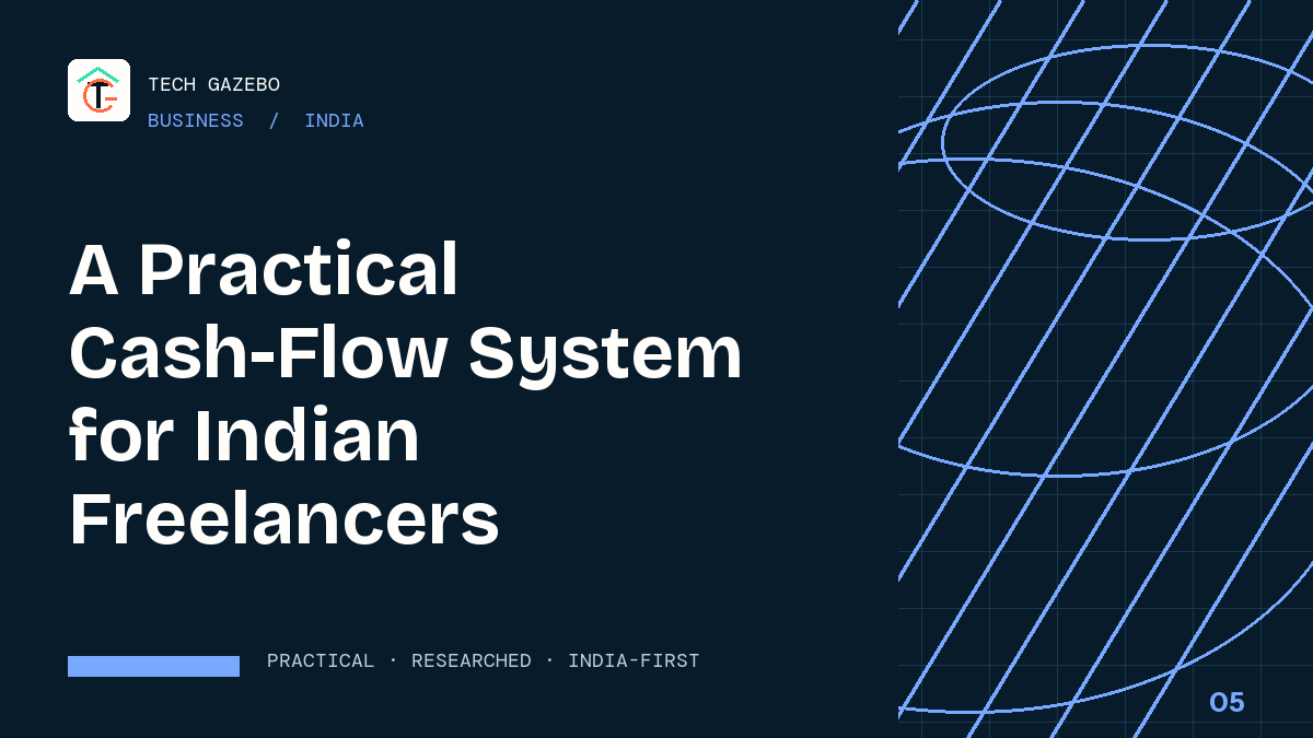 A Practical Cash-Flow System for Indian Freelancers — Tech Gazebo Business guide for India