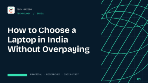How to Choose a Laptop in India Without Overpaying — Tech Gazebo Technology guide for India