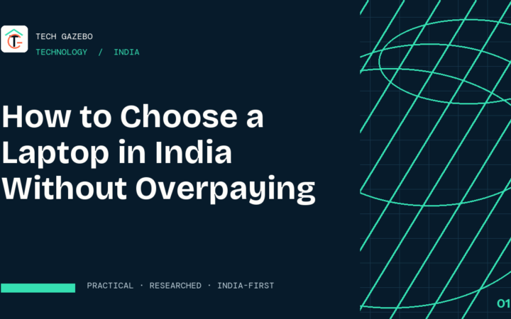 How to Choose a Laptop in India Without Overpaying — Tech Gazebo Technology guide for India