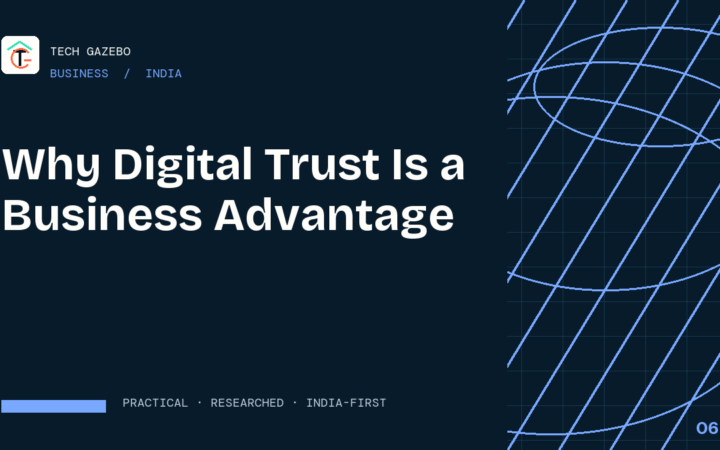 Why Digital Trust Is a Business Advantage in India — Tech Gazebo Business guide for India