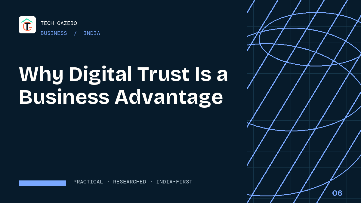 Why Digital Trust Is a Business Advantage in India — Tech Gazebo Business guide for India