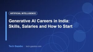 Generative AI Careers in India: Skills, Salaries and How to Start