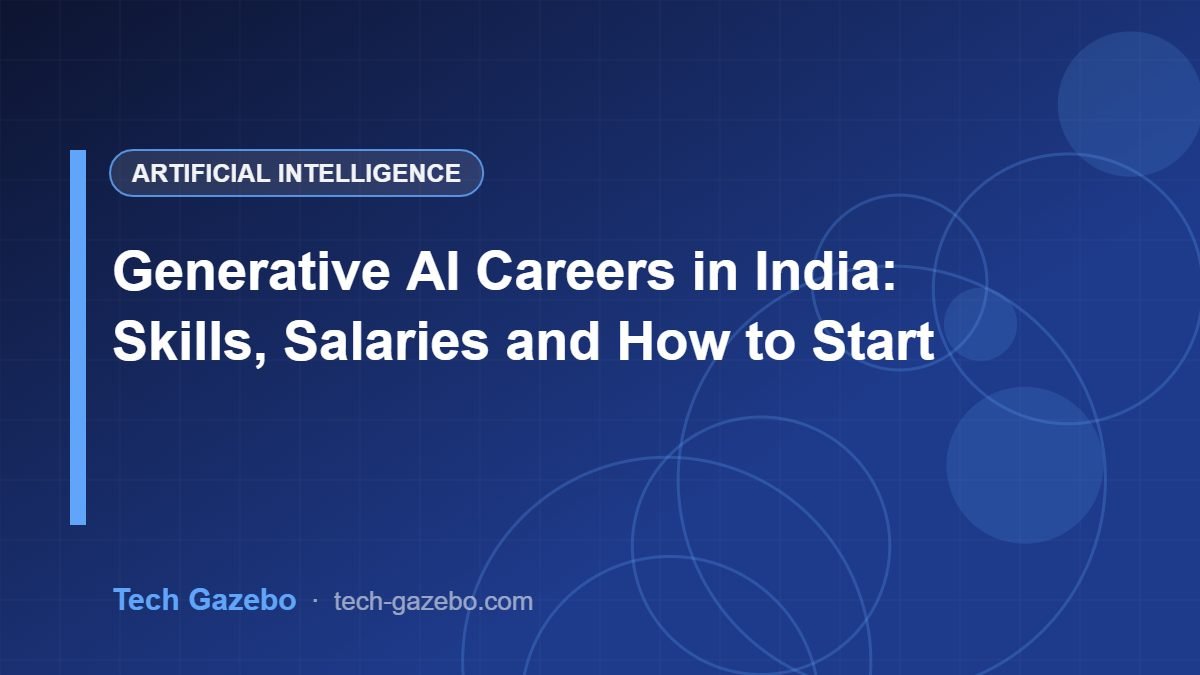 Generative AI Careers in India: Skills, Salaries and How to Start