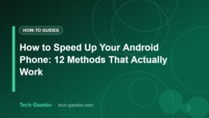 How to Speed Up Your Android Phone: 12 Methods That Actually Work