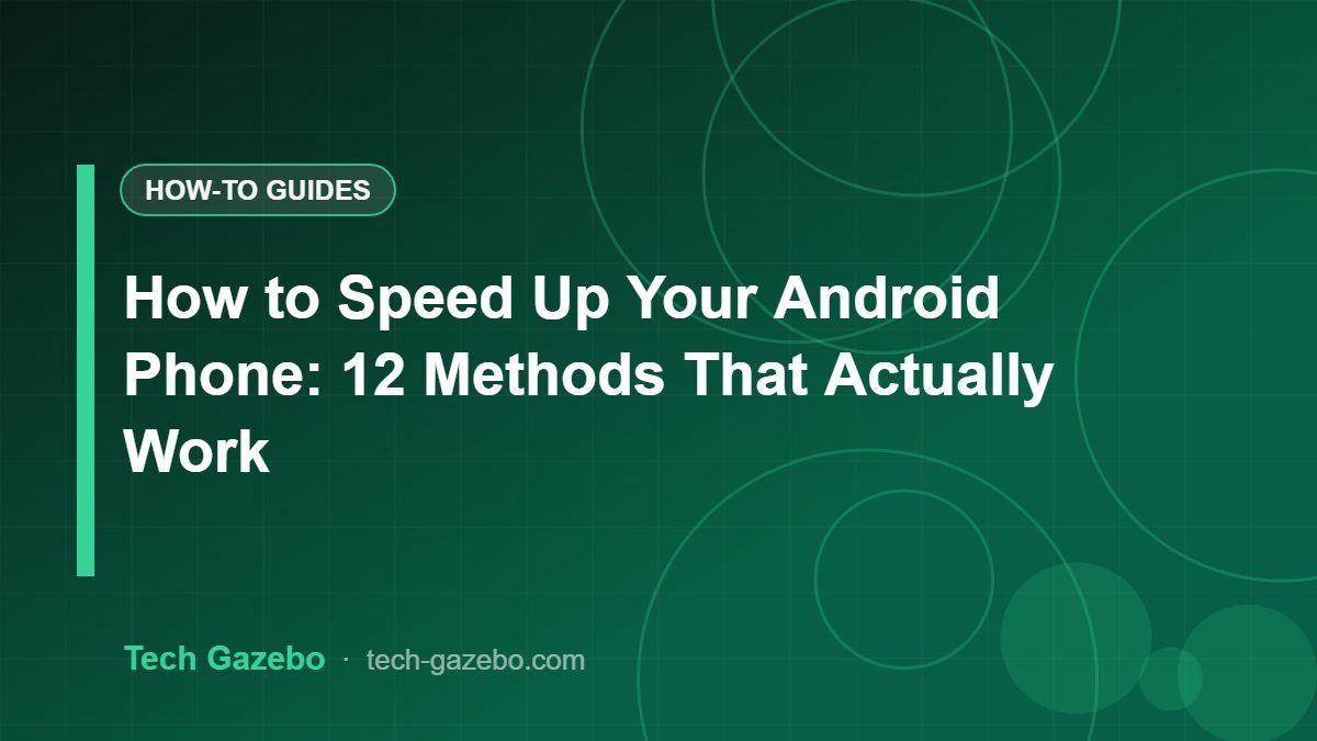 How to Speed Up Your Android Phone: 12 Methods That Actually Work