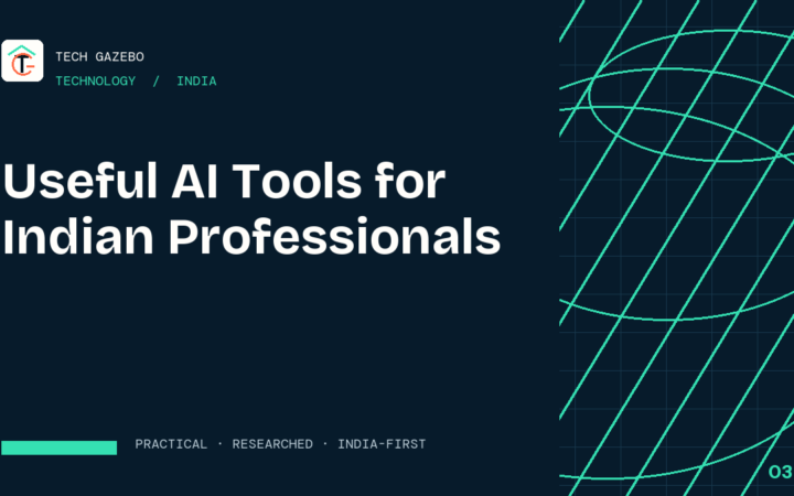 Useful AI Tools for Indian Professionals: A Practical Selection Guide — Tech Gazebo Technology guide for India